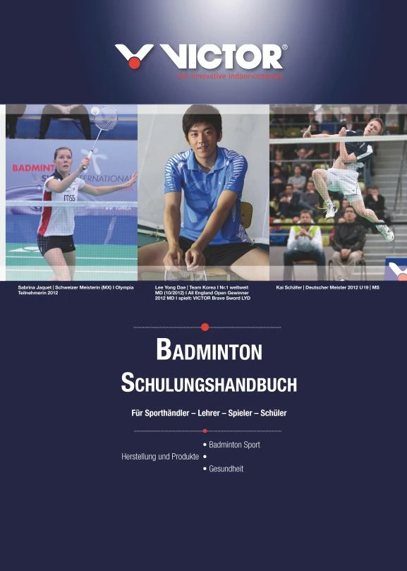 VICTOR® Badminton Schulungshandbuch Deutsch 1 VICTOR® Badminton Schulungshandbuch Deutsch